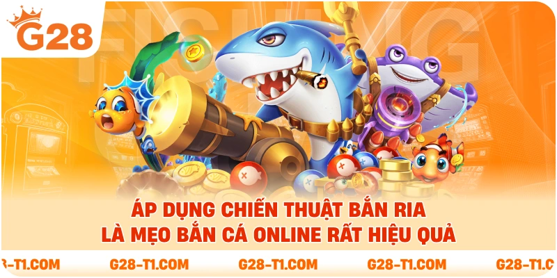 Áp dụng chiến thuật bắn ria là mẹo bắn cá Online rất hiệu quả