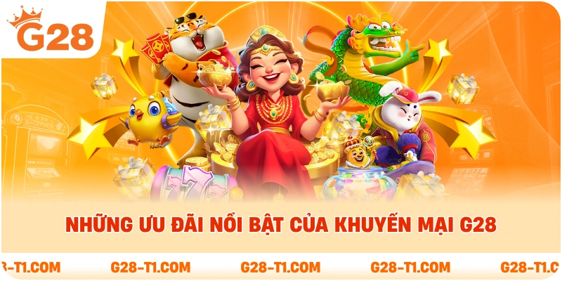 Những ưu đãi nổi bật của khuyến mại G28