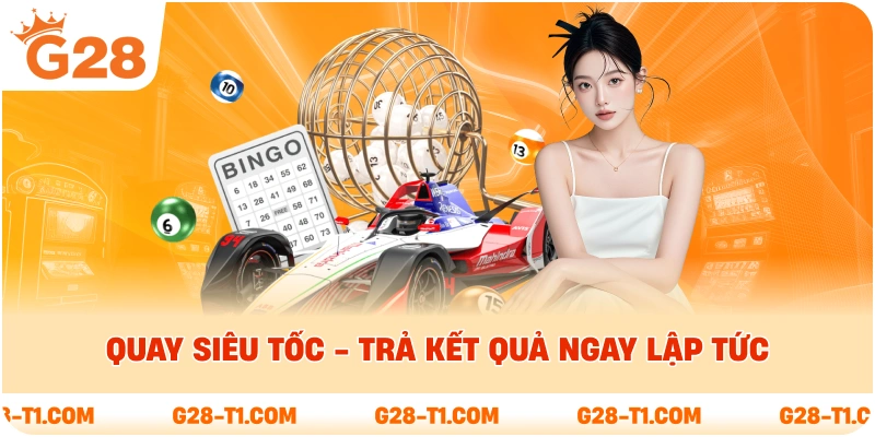 Quay siêu tốc - trả kết quả ngay lập tức